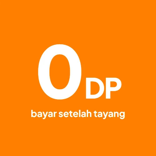 Tanpa DP, bayar setelah tayang